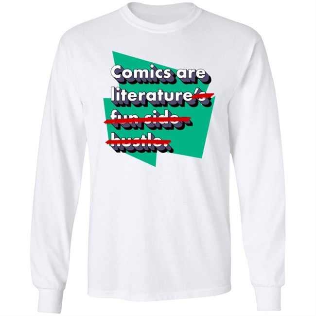 Comics Are Literature's Fun Side Hustle Shirt Heyjjlopez Comics Are Literature's Fun Side Hustle Shirt Heyjjlopez
