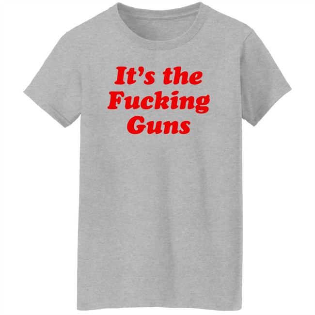 It's The Fucking Guns Shirt Sonni Mun