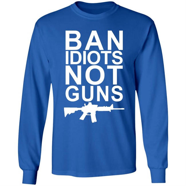 Ban Idiots Not Guns Shirt Jarrod Fisher Ban Idiots Not Guns Shirt Jarrod Fisher