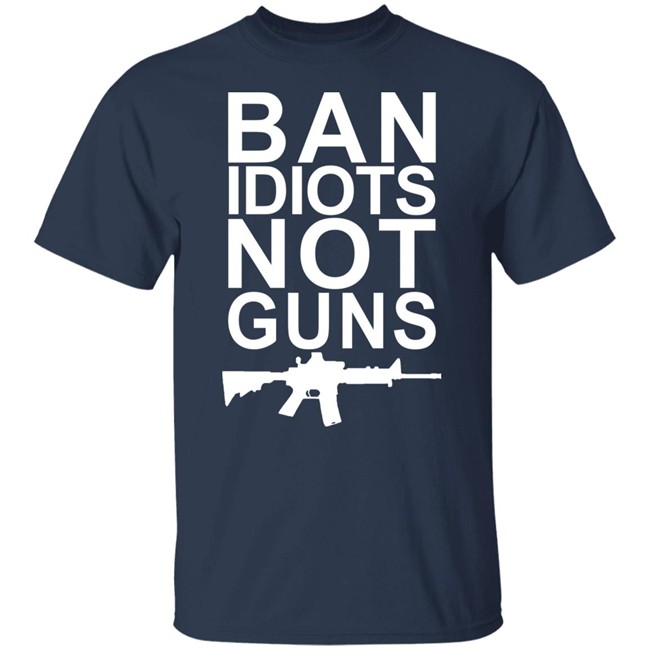 Ban Idiots Not Guns Shirt Jarrod Fisher Ban Idiots Not Guns Shirt Jarrod Fisher