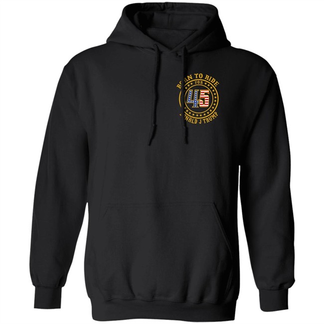 Born To Ride For 45 Donald J Trump Shirt Patriot Takes