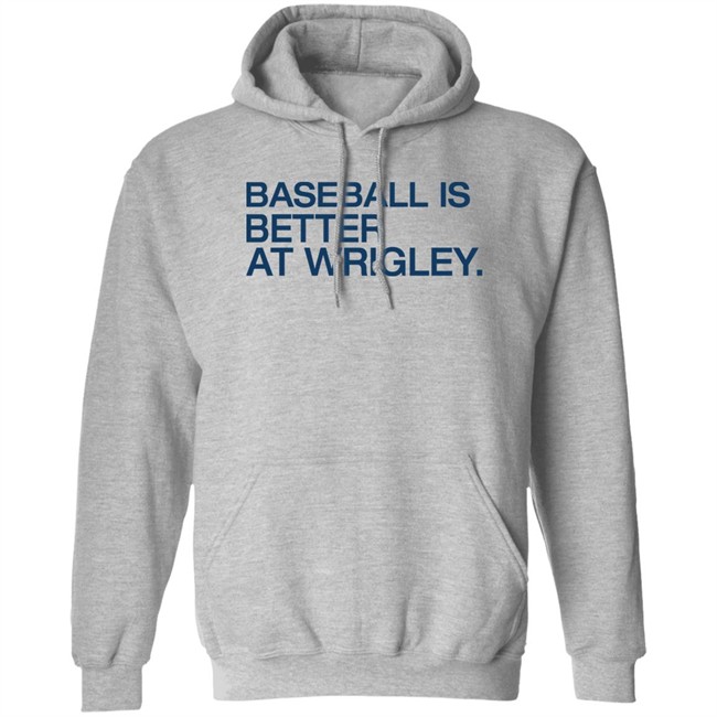 Obvious Shirts Baseball Is Better At Wrigley Shirt Waddleand Silvy