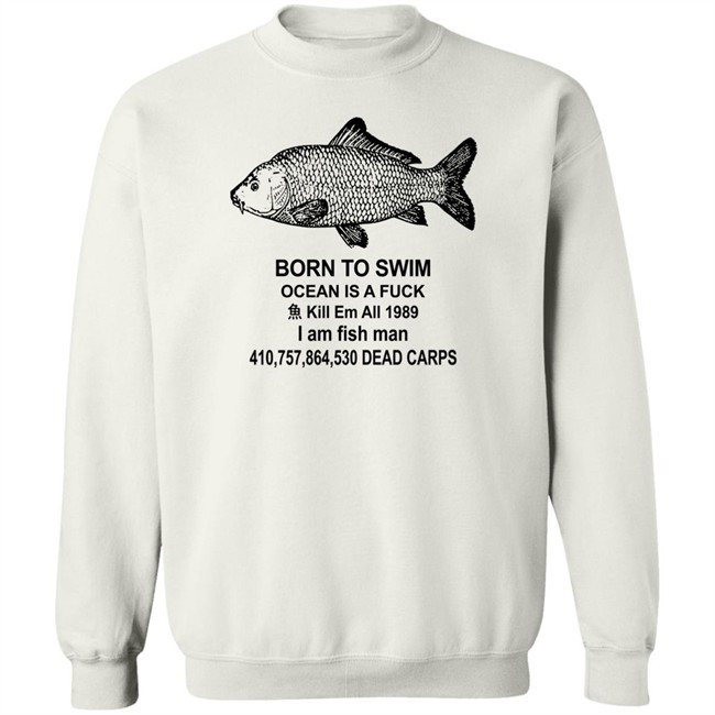 Shirts With Threatening Auras Born To Swim Ocean Is A Fuck Shirt
