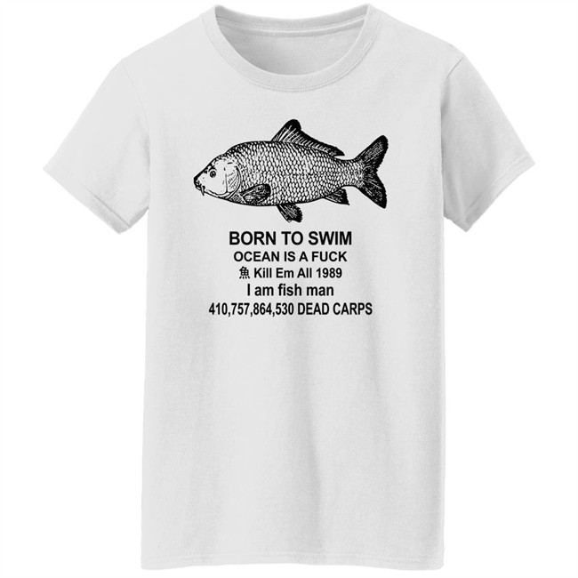 Shirts With Threatening Auras Born To Swim Ocean Is A Fuck Shirt Shirts With Threatening Auras Born To Swim Ocean Is A Fuck Shirt