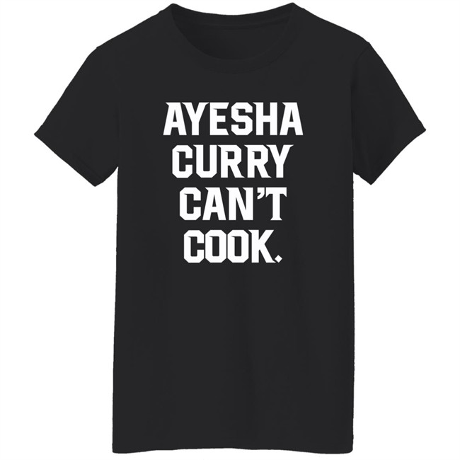 Ayesha Curry Can’t Cook Shirt Warriors on NBCS The Athletic Stephen Curry Warriors on NBCS The Athletic Ayesha Curry Can’t Cook Shirt Stephen Curry