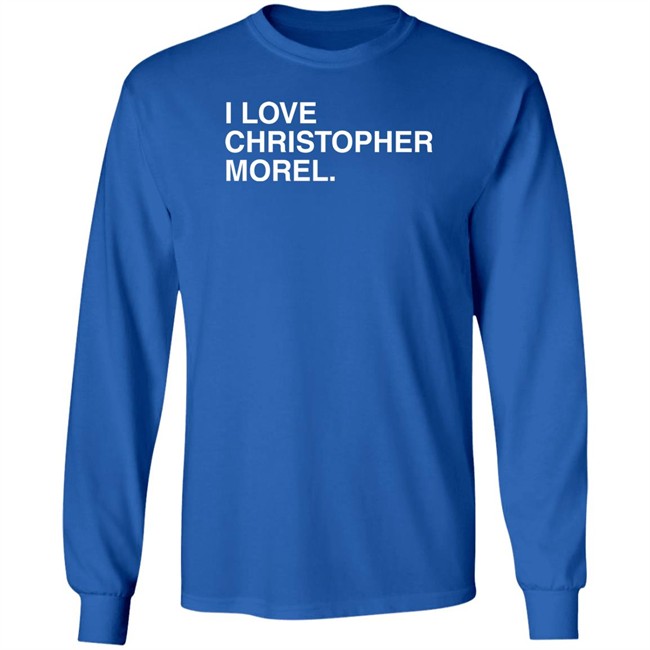 I Love Christopher Morel Shirt Obvious Shirts Merch