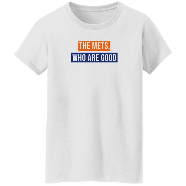 Lfgm The Mets Who Are Good Shirt Lfgm The Mets Who Are Good Shirt