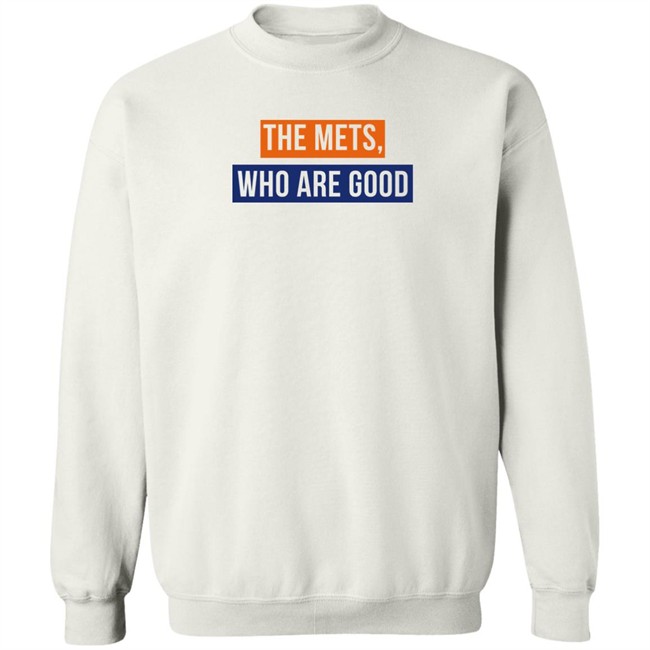 The Mets Who Are Good Shirt Lfgm