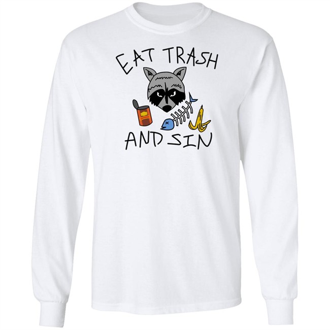 Eat Trash And Sin T Shirt Shitheadsteve Merch Eat Trash And Sin T Shirt Shitheadsteve Merch