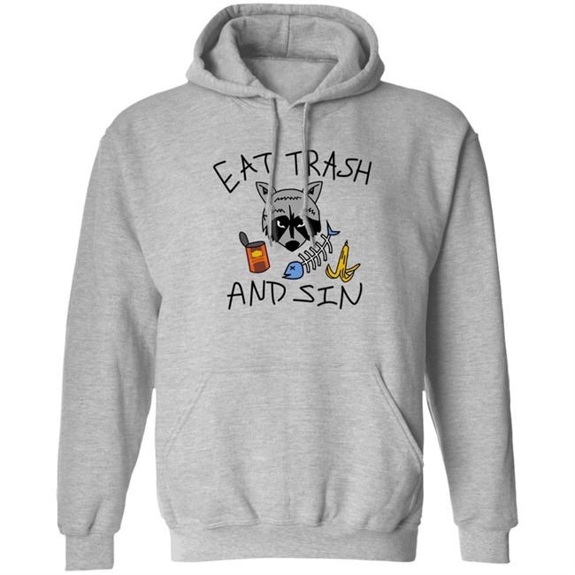 Eat Trash And Sin T Shirt Shitheadsteve Merch Eat Trash And Sin T Shirt Shitheadsteve Merch