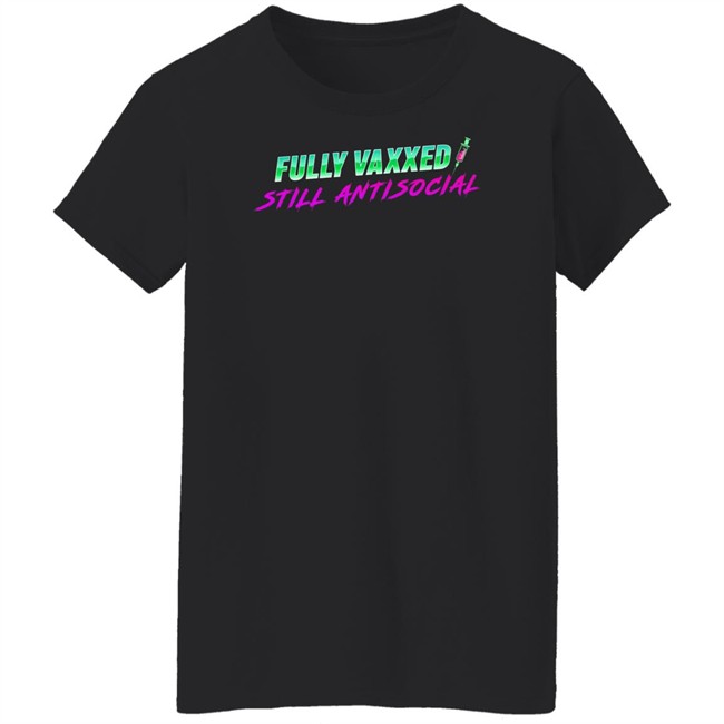 Fully Vaxxed Still Antisocial Shirt Rob Sheridan Merchandise Fully Vaxxed Still Antisocial Shirt Rob Sheridan Merchandise