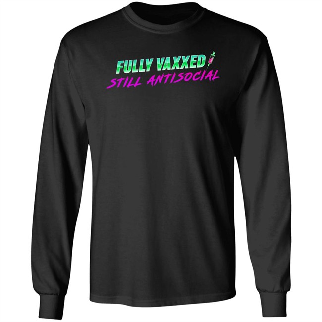 Fully Vaxxed Still Antisocial Shirt Rob Sheridan Merchandise Rob Sheridan Merchandise Fully Vaxxed Still Antisocial Shirt