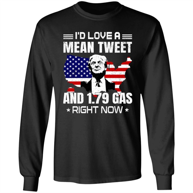 I'd Love A Mean Tweet And 1.79 Gas Right Now Shirt Trump Sam Barkdoll Sam Barkdoll Trump I'd Love A Mean Tweet And 1.79 Gas Right Now Shirt