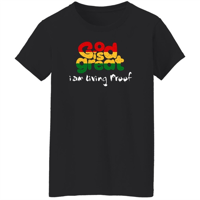 God Is Great I Am Living Proof Shirt God Is Great Merch Larenz Tate God Is Great Merch God Is Great I Am Living Proof Shirt Larenz Tate