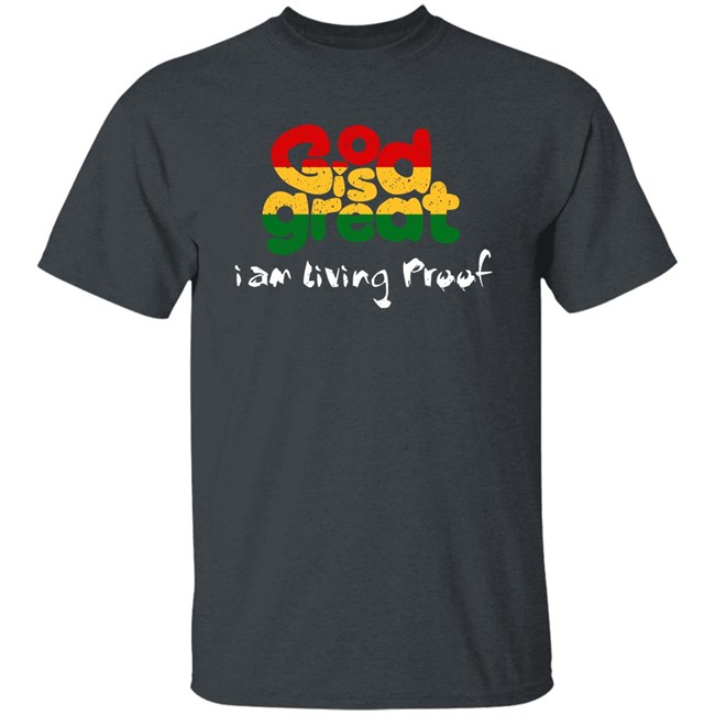 God Is Great I Am Living Proof Shirt God Is Great Merch Larenz Tate God Is Great I Am Living Proof Shirt God Is Great Merch Larenz Tate