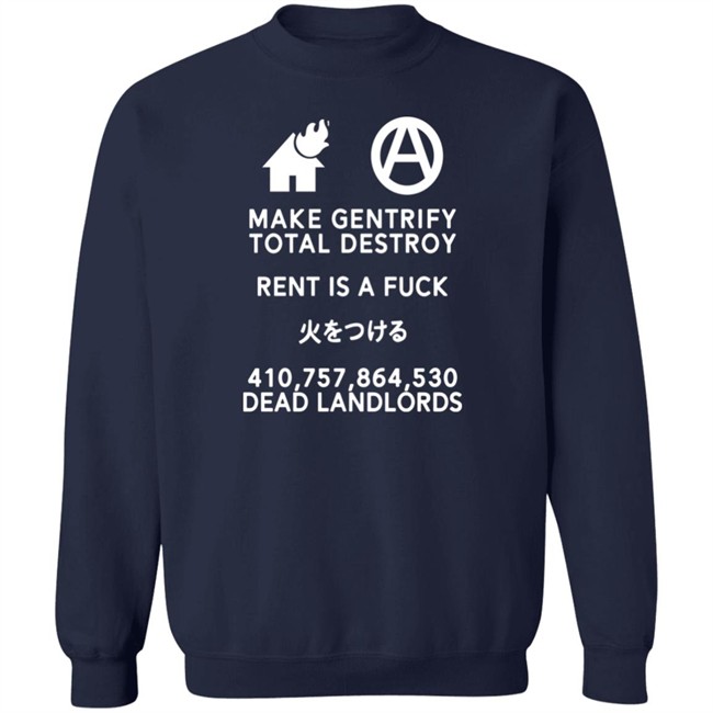 Make Gentrify Total Destroy Rent Is A Fuck Shirt Shirts That Go Hard Shirts That Go Hard Make Gentrify Total Destroy Rent Is A Fuck Shirt