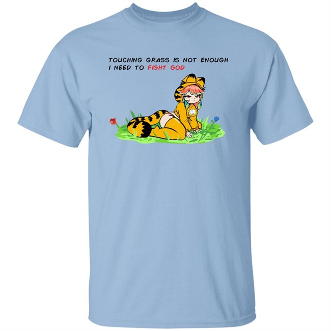 Touching Grass Is Not Enough I Need To Fight God Garfield Meme Shirt Paulozadias Paulozadias Touching Grass Is Not Enough I Need To Fight God Garfield Meme Shirt