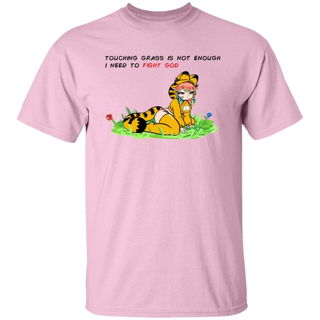 Touching Grass Is Not Enough I Need To Fight God Garfield Meme Shirt Paulozadias Paulozadias Touching Grass Is Not Enough I Need To Fight God Garfield Meme Shirt