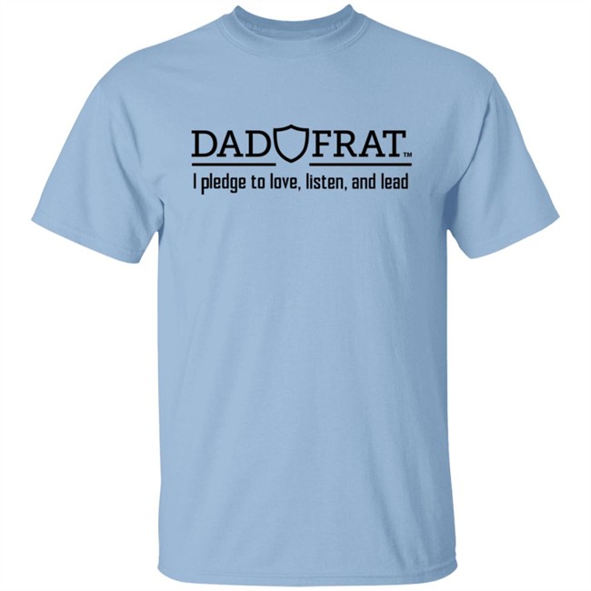 Dad Frat I Pledge To Love Listen And Lead Shirt Kendall Gill Dad Frat Merch Store Dad Frat I Pledge To Love Listen And Lead Shirt Dad Frat Merch Store Kendall Gill