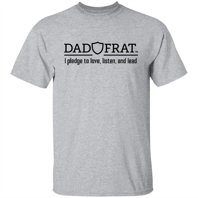 Dad Frat I Pledge To Love Listen And Lead Shirt Kendall Gill Dad Frat Merch Store Dad Frat Merch Store Kendall Gill Dad Frat I Pledge To Love Listen And Lead Shirt