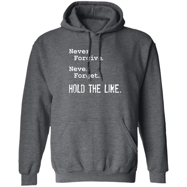 Viva Frei Never Forgive Never Forget Hold The Line Shirt Viva Frei Never Forgive Never Forget Hold The Line Shirt