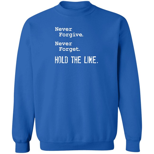 Viva Frei Never Forgive Never Forget Hold The Line Shirt Never Forgive Never Forget Hold The Line Shirt Viva Frei
