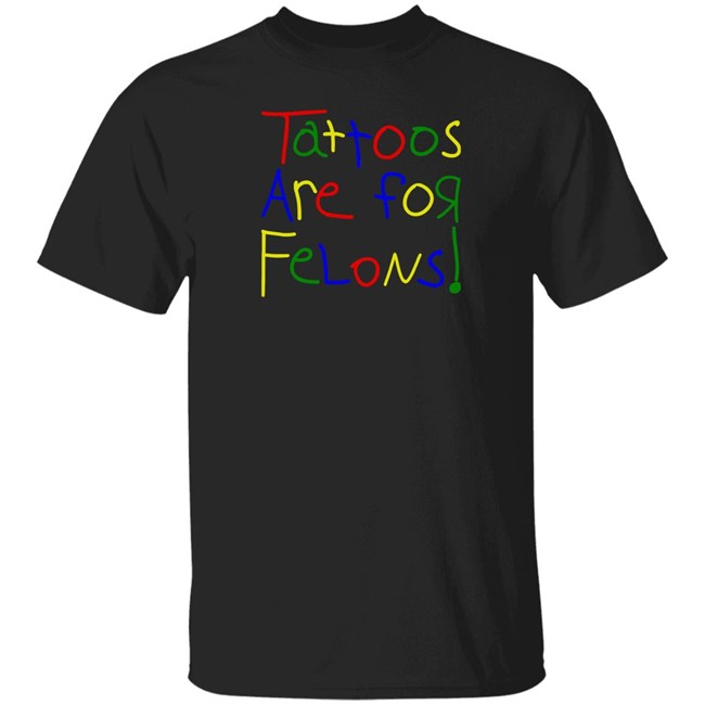 Leigh Mcnasty Merch Tattoos Are For Felons T Shirt