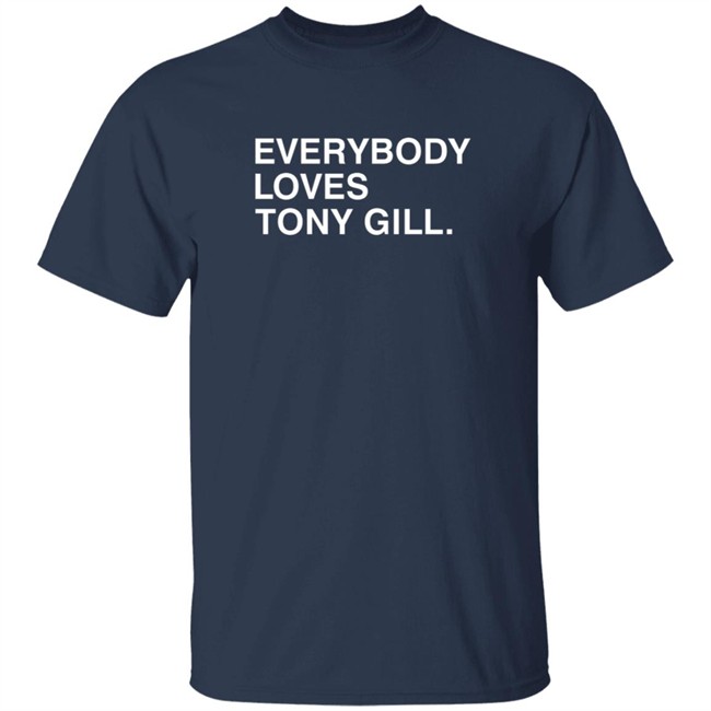 Everybody Loves Tony Gill Shirt Everybody Loves Tony Gill Shirt
