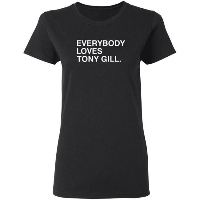 Everybody Loves Tony Gill Shirt Everybody Loves Tony Gill Shirt
