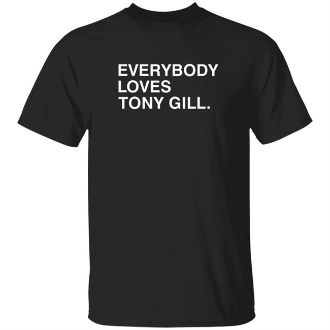 Everybody Loves Tony Gill Shirt