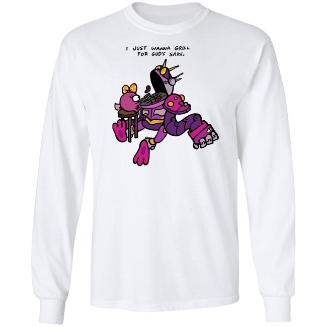 I Just Wanna Grill For God's Sake Shirt I Just Wanna Grill For God's Sake Shirt