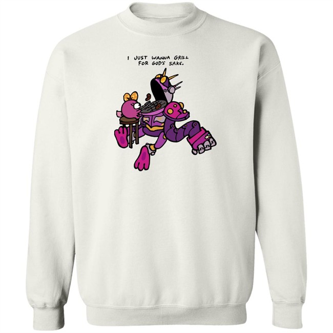 I Just Wanna Grill For God's Sake Shirt I Just Wanna Grill For God's Sake Shirt