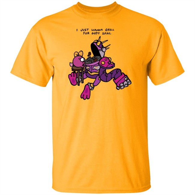 I Just Wanna Grill For God's Sake Shirt I Just Wanna Grill For God's Sake Shirt