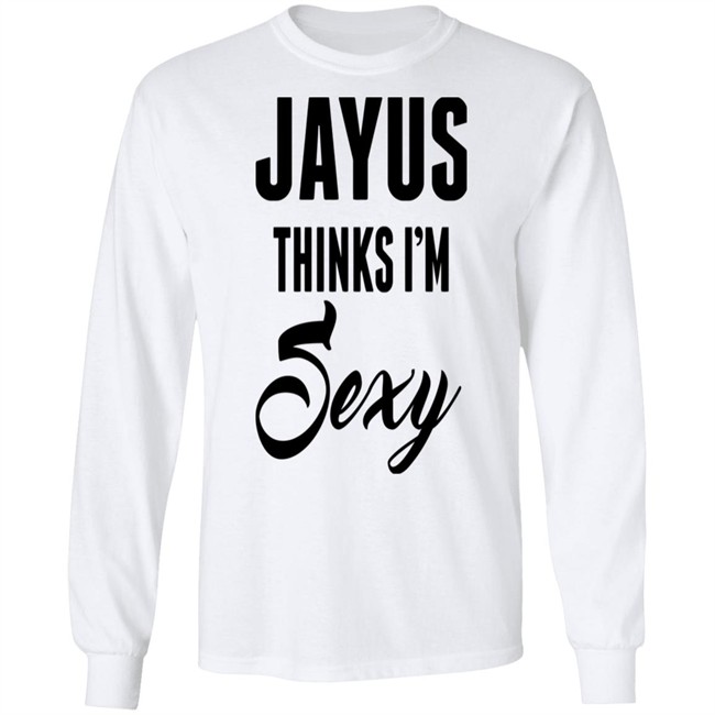 Jayus Merch Jayus Thinks I'm Sexy Shirt Jayus Thinks I'm Sexy Shirt Jayus Merch