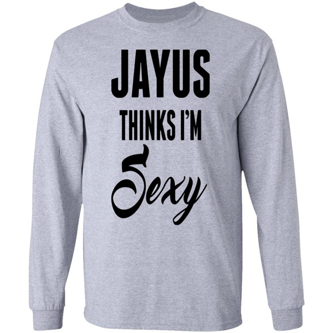 Jayus Merch Jayus Thinks I'm Sexy Shirt Jayus Thinks I'm Sexy Shirt Jayus Merch