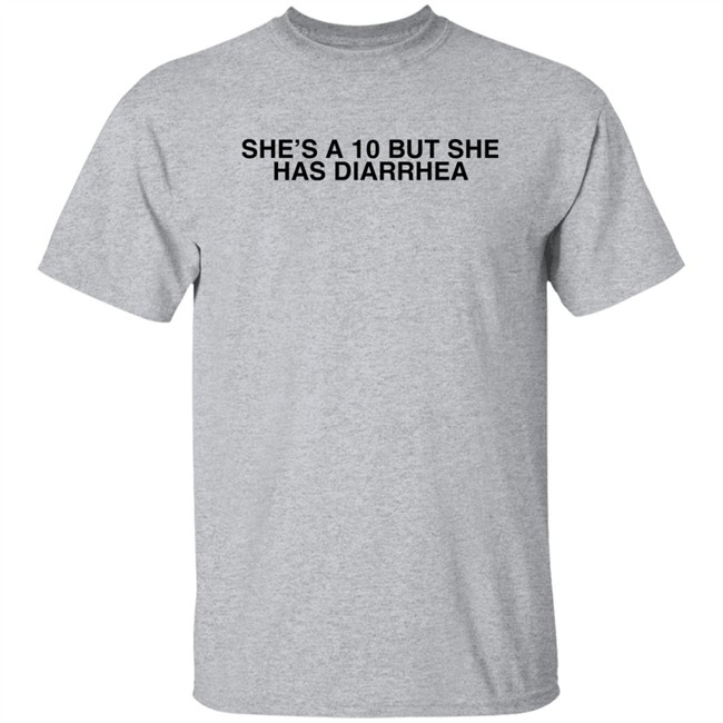 Everett Byram She's A 10 But She Has Diarrhea Shirt She's A 10 But She Has Diarrhea Shirt Everett Byram