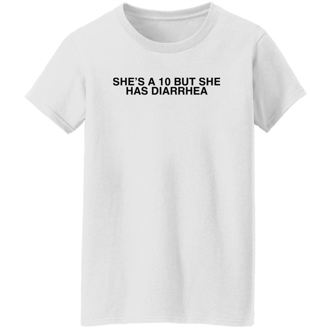 Everett Byram She's A 10 But She Has Diarrhea Shirt Everett Byram She's A 10 But She Has Diarrhea Shirt