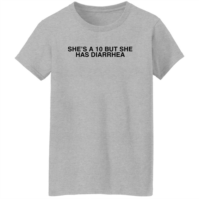Everett Byram She's A 10 But She Has Diarrhea Shirt She's A 10 But She Has Diarrhea Shirt Everett Byram