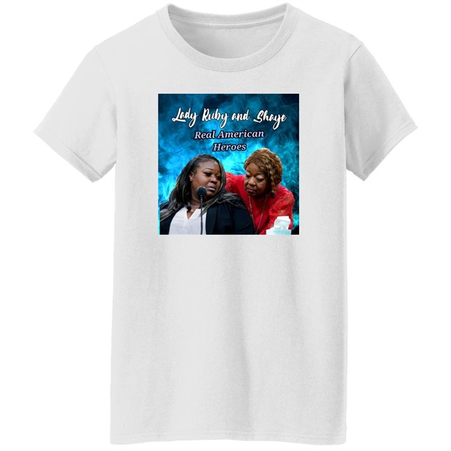 Lady Ruby Lady Ruby And Shaye Real American Heroes Shirt Lady Ruby And Shaye Real American Heroes Shirt Lady Ruby