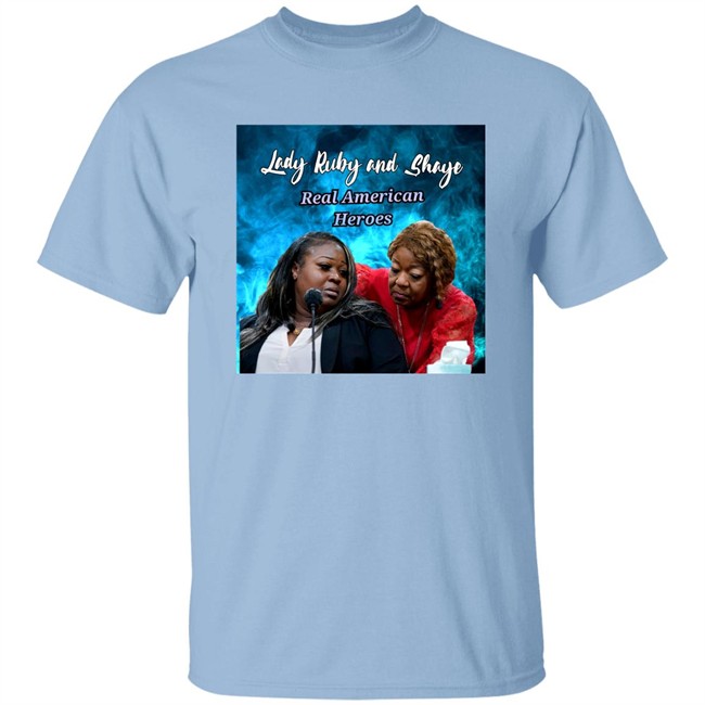 Lady Ruby Lady Ruby And Shaye Real American Heroes Shirt Lady Ruby And Shaye Real American Heroes Shirt Lady Ruby