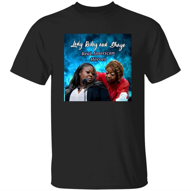 Lady Ruby Lady Ruby And Shaye Real American Heroes Shirt Lady Ruby Lady Ruby And Shaye Real American Heroes Shirt