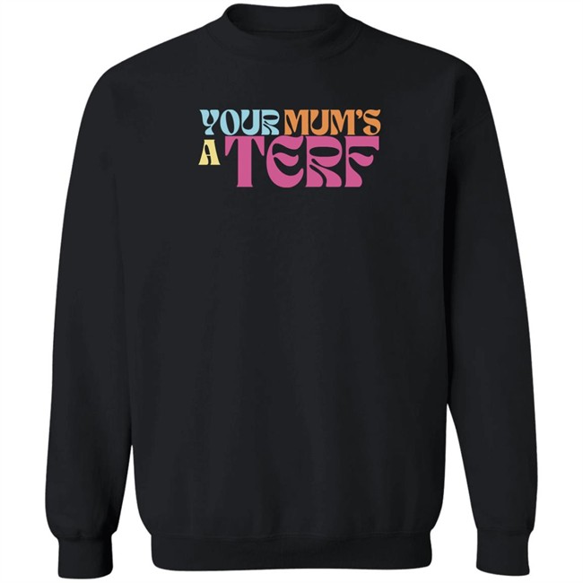Adulthumanfemale Store Maya Forstater Your Mum's A Terf T Shirt Maya Forstater Your Mum's A Terf T Shirt Adulthumanfemale Store