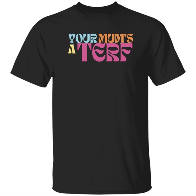 Your Mum's A Terf T Shirt Maya Forstater Adulthumanfemale Store