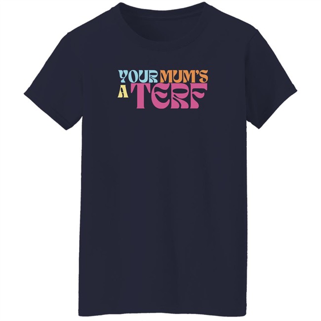 Adulthumanfemale Store Maya Forstater Your Mum's A Terf T Shirt Adulthumanfemale Store Your Mum's A Terf T Shirt Maya Forstater