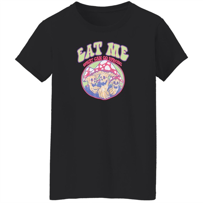Eat Me What Can Go Wrong Shirt Ragstock Store Ragstock Store Eat Me What Can Go Wrong Shirt