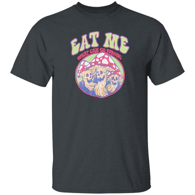 Eat Me What Can Go Wrong Shirt Ragstock Store Ragstock Store Eat Me What Can Go Wrong Shirt