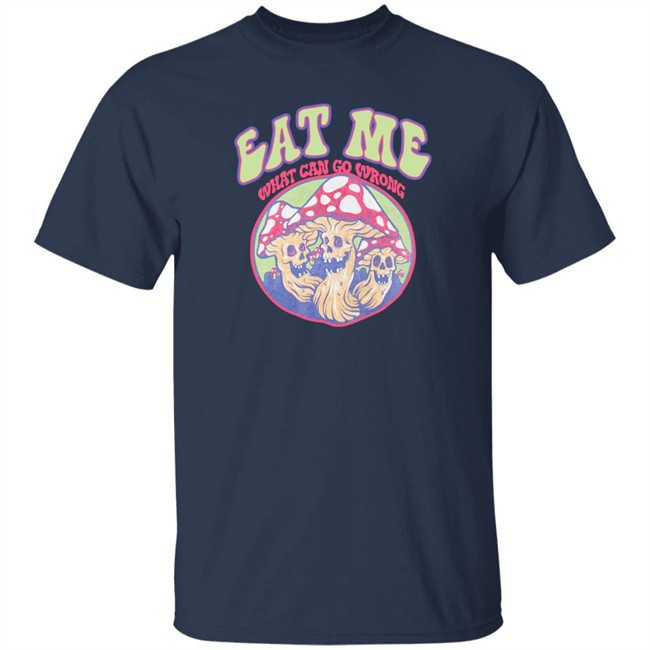 Eat Me What Can Go Wrong Shirt Ragstock Store Eat Me What Can Go Wrong Shirt Ragstock Store