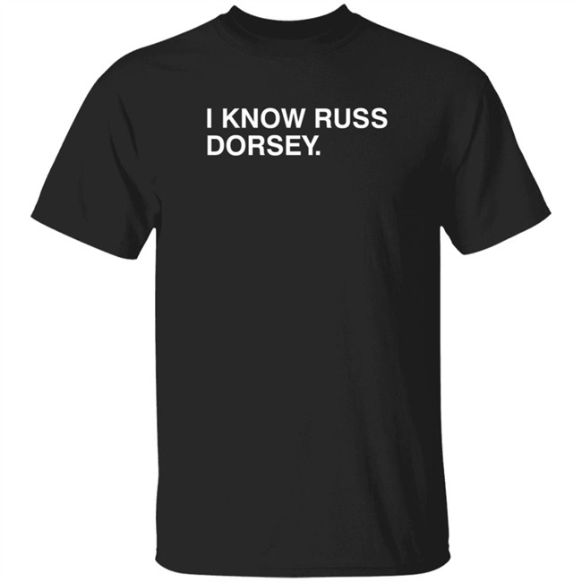 Obvious Shirts I Know Russ Dorsey Shirt Obvious Shirts I Know Russ Dorsey Shirt