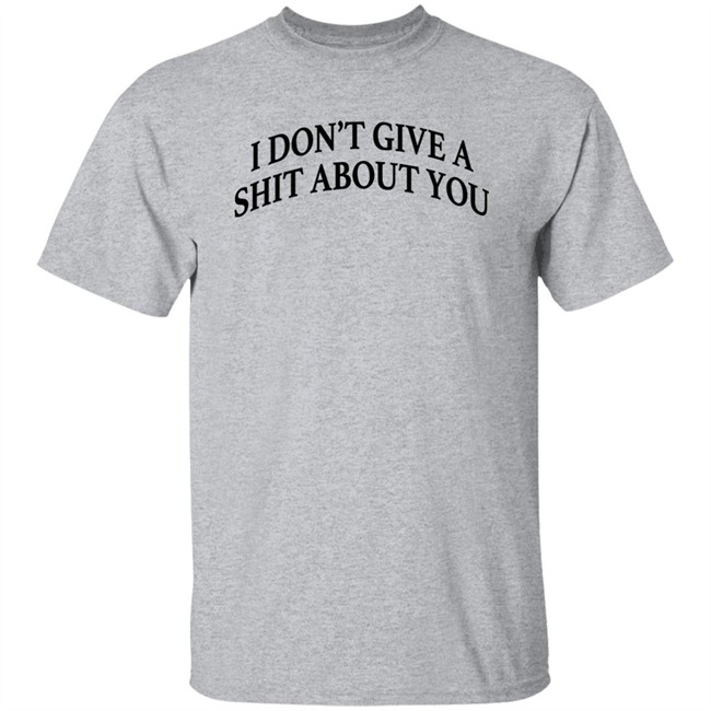 I Don't Give A Shit About You Shirt Donald Trump I Don't Give A Shit About You Shirt Donald Trump