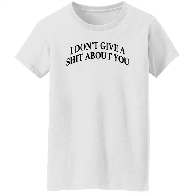I Don't Give A Shit About You Shirt Donald Trump Donald Trump I Don't Give A Shit About You Shirt